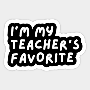 I'm My Teacher's Favorite Student Funny School apparel Sticker